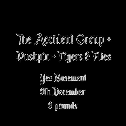 Sabotage Presents: The Accident Group + Pushpin + Tigers & Flies