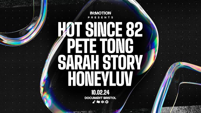 In:Motion Presents: Pete Tong, Hot Since 82 + more