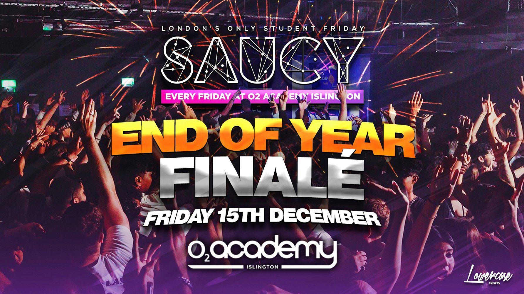 [THE END OF YEAR FINALÉ] – Saucy Fridays 🎉 – London’s Biggest Weekly Student Friday At O2 Academy Islington ft DJ AR