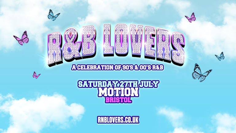 R&B Lovers - Saturday 27th July - Motion Bristol [TICKETS ON SALE THURSDAY 2ND MAY!]