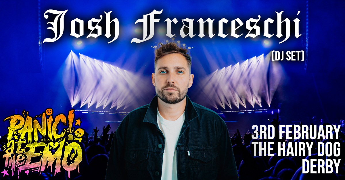 Panic At The Emo: Josh Franceschi DJ Set (You Me At Six) at Hairy Dog, Derby