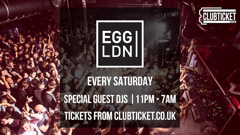 Egg London every Saturday // Superclub // House & Techno DJs // Open till 7AM