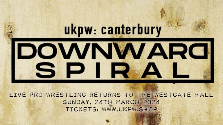 UKPW - Live Wrestling In Canterbury - Downward Spiral
