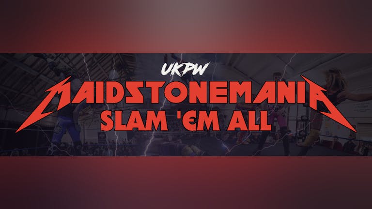 UKPW - Live Wrestling In Maidstone - MaidstoneMania