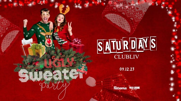 Club Liv Saturdays - 9th December - UGLY SWEATER PARTY