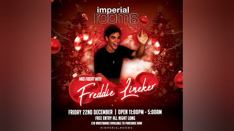 Mad Friday with Freddie Lineker @ Imperial Rooms (22nd December 2023)