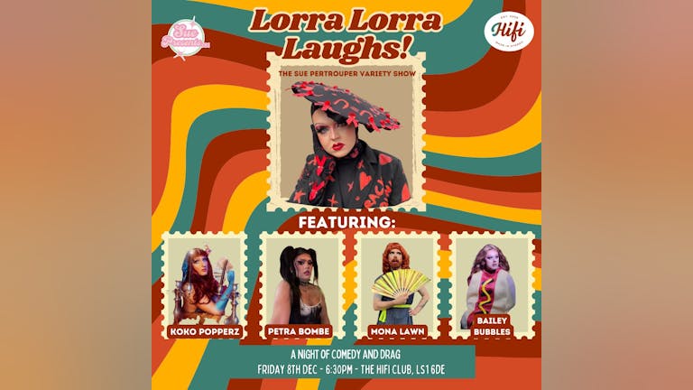 Lorra Lorra Laughs! - The Sue Pertrouper Variety Show with Koko Popperz, Mona Lawn, Bailey Bubbles & Petra Bombe