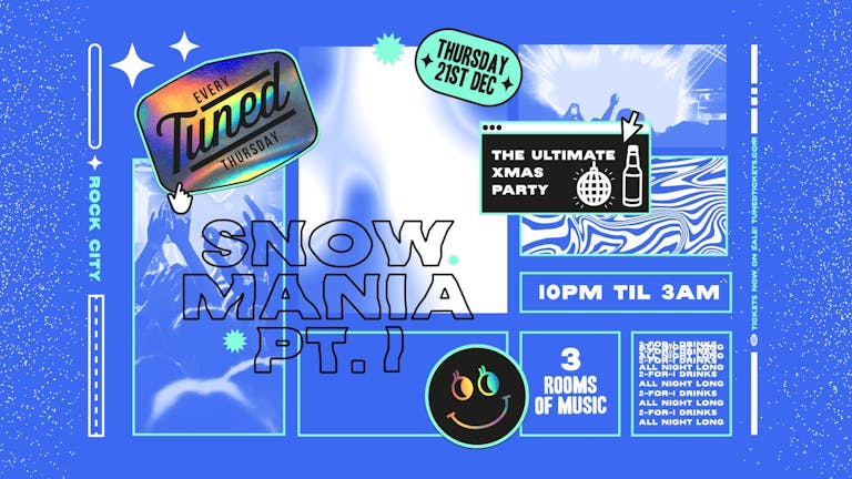 Tuned - SNOWMANIA PT1 - Nottingham's Biggest Student Night - 2-4-1 Drinks All Night Long - (inc Silent Disco In Beta Room) 21/12/23 