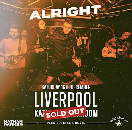Alright + Nathan Parker + Daisy Atkinson *SOLD OUT *