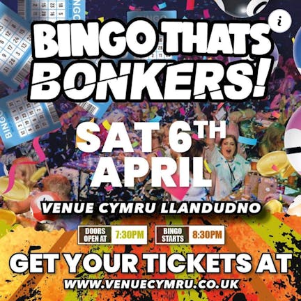 Bingo Thats Bonkers - Venue Cymru Llandudno 