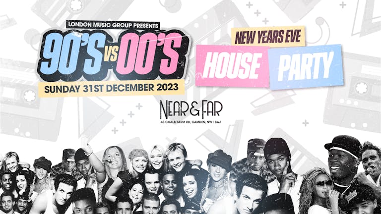 The 90's and 00's NYE House Party 🍒 Near & Far Camden!