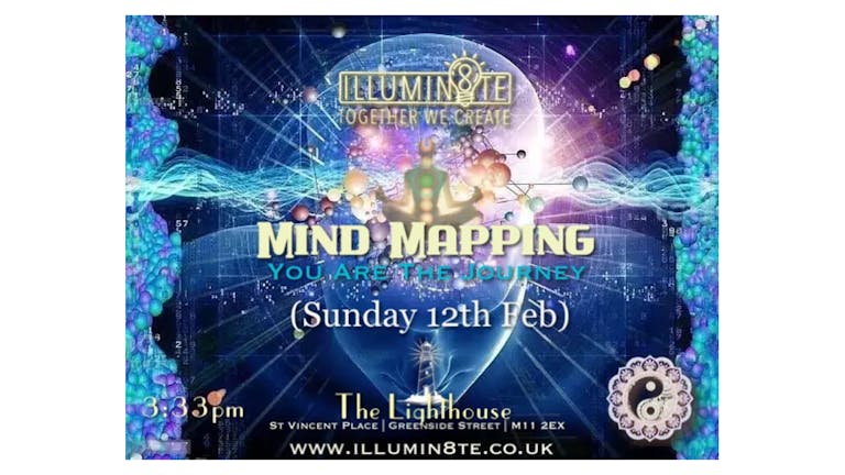 Illumin8te | Mind Mapping  (Sunday 12th Feb) @ The Lighthouse Mcr 3:33pm