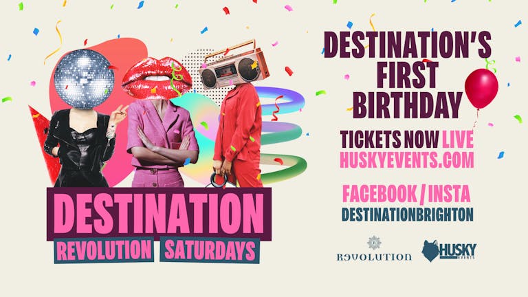 Destination Saturdays x Revolution Brighton ➤ Destination's First Birthday ➤ 18.02.23