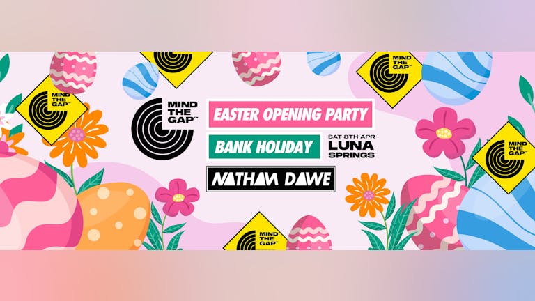 Easter Opening Party feat Nathan Dawe & Friends - Luna Springs