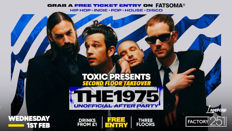 Toxic presents second floor takeover, The 1975 Afterparty!