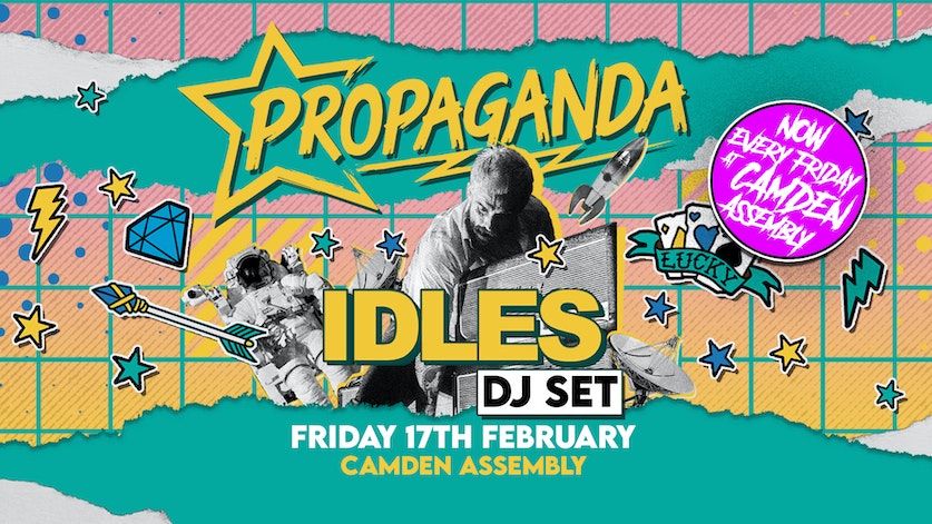 Propaganda London – IDLES DJ Set at Camden Assembly!