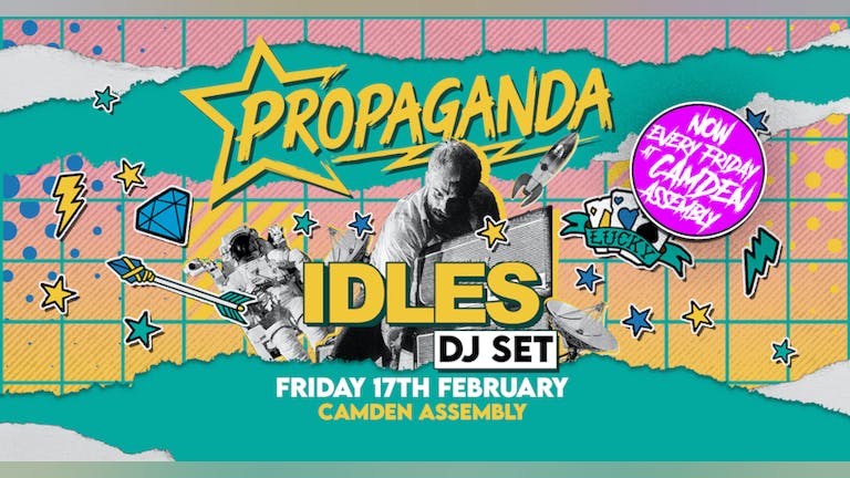 Propaganda London - IDLES DJ Set at Camden Assembly!