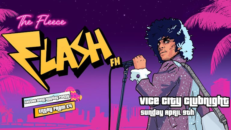 FLASH.fm - Vice City 80s Clubnight - Easter Bank Holiday Party - BRISTOL