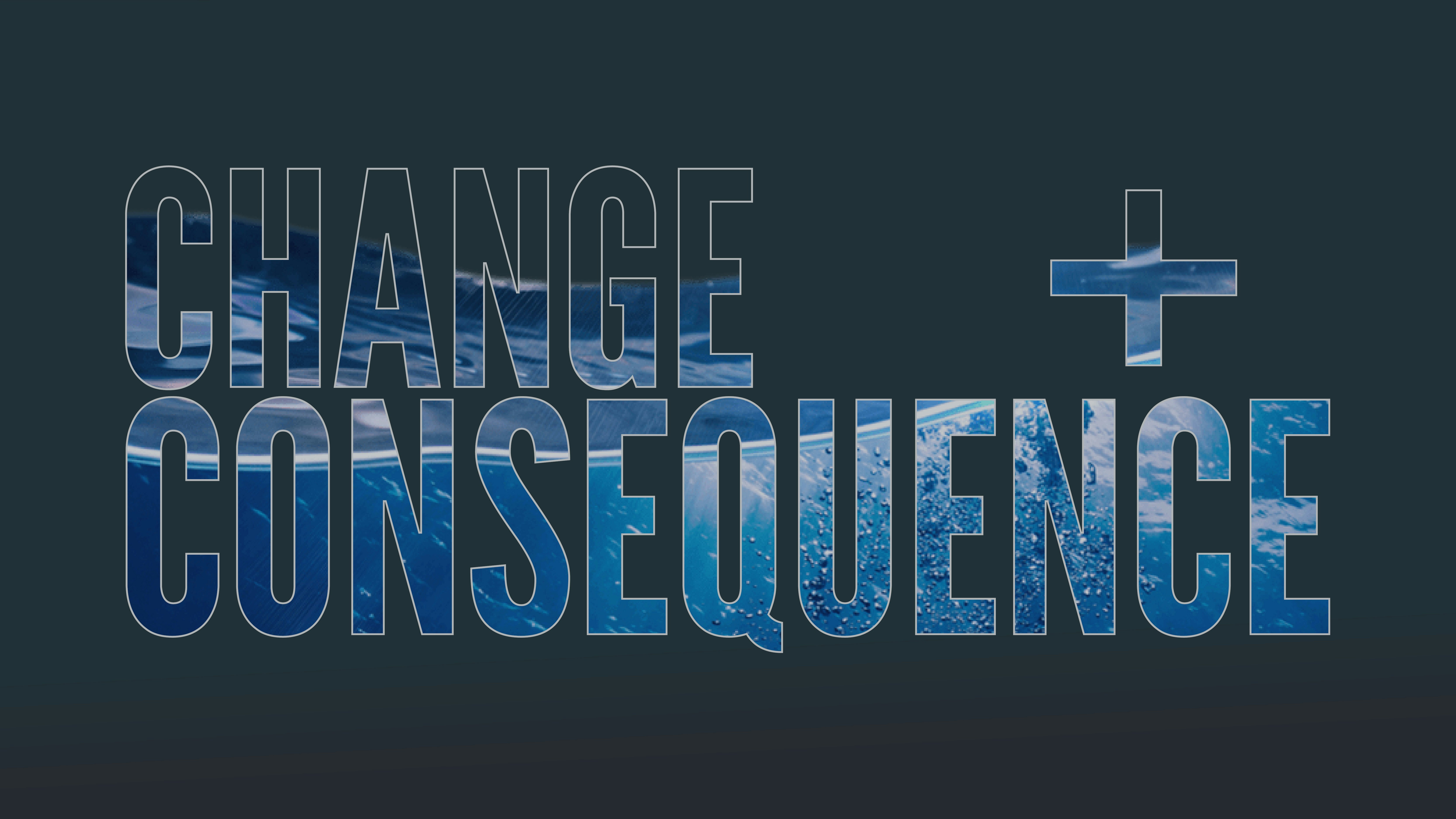 Our Beautiful World – Change and Consequence