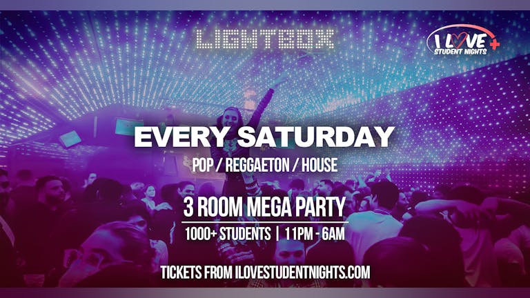LIGHTBOX EVERY SATURDAY / 3 ROOMS OF MUSIC / 1000+ STUDENTS / OPEN TIL 6AM!