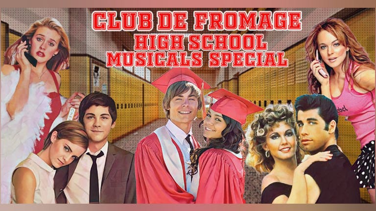 Club de Fromage - 11th March: Musical High Schools Special *Tickets off sale at 9pm. Pay on door after*