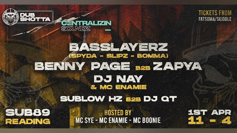 Dub Shotta x Centralizin' Soundz : Basslayerz, Benny Page, Zapya, DJ Nay + more!