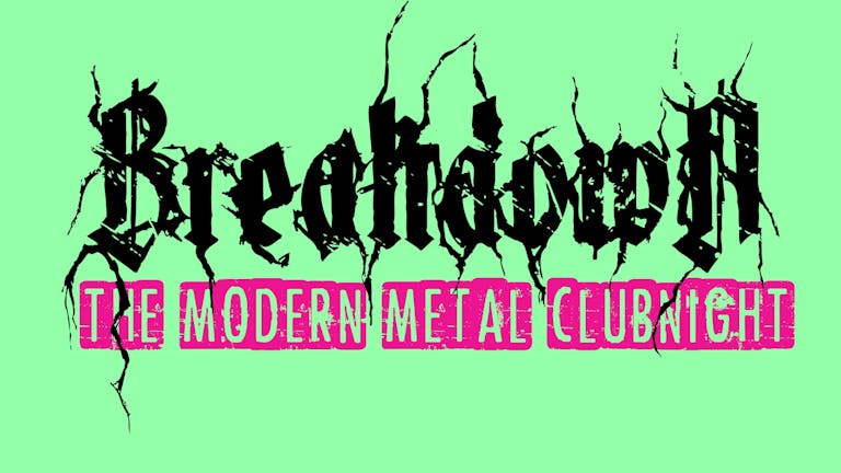 Breakdown - The Modern Metal Clubnight
