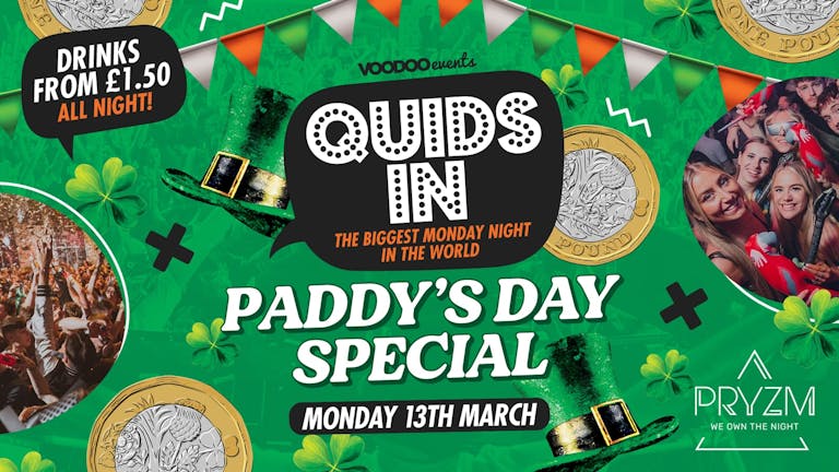 Quids In Mondays ST PADDYS SPECIAL - 13th March
