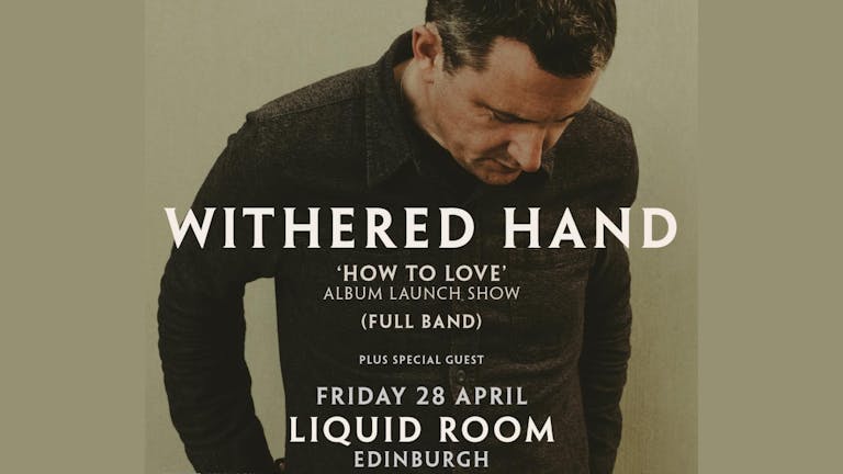 WITHERED HAND - FRI 28TH APRIL - THE LIQUID ROOM