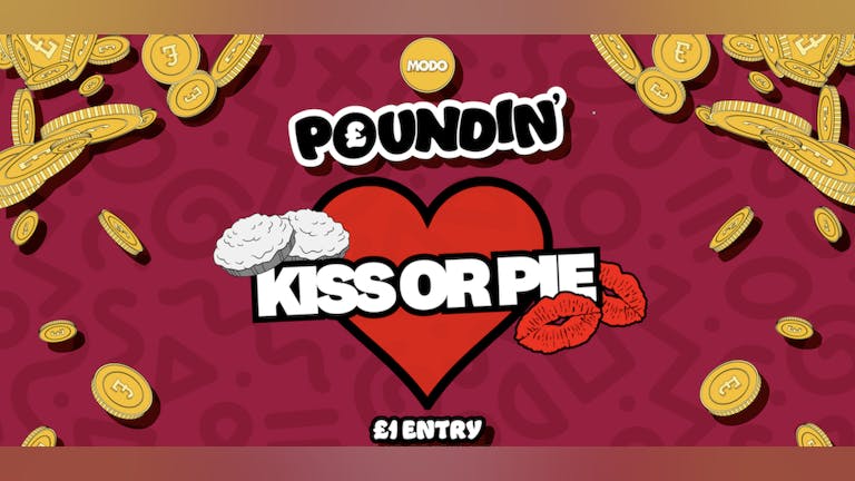 POUNDIN': Kiss or Pie: Valentines Special: Wed 15th Feb 