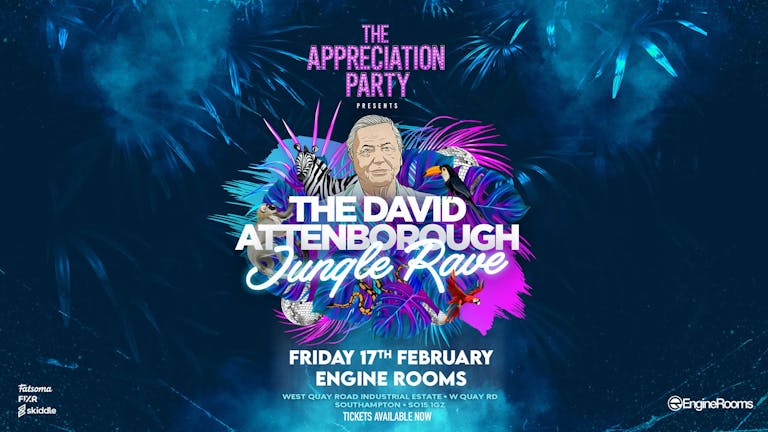 The Appreciation Party Presents; The David Attenborough Jungle Rave 🦁 Southampton | Fri 17th Feb 2023