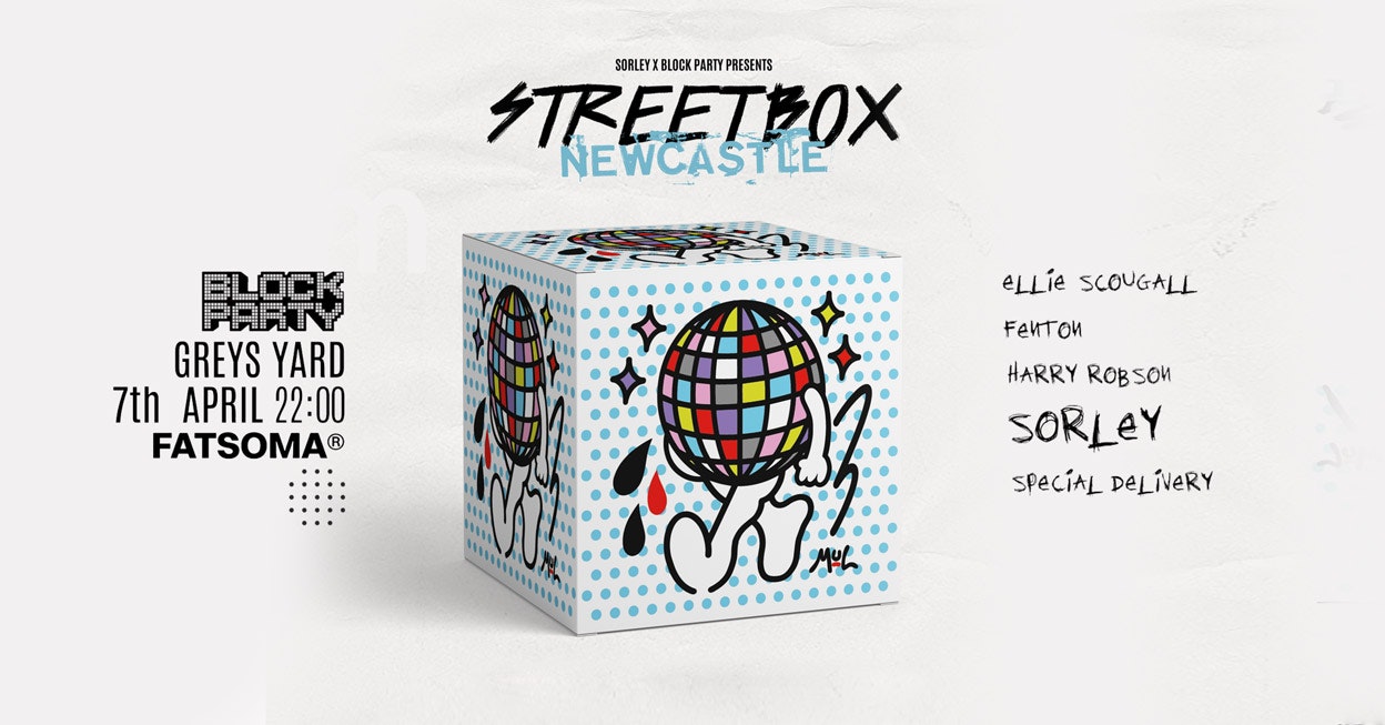 Block Party x Sorley ‘STREETBOX’ – Greys Yard Newcastle