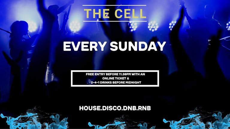 Sunday's @ The Cell - 241 DRINKS BEFORE MIDNIGHT! - 150 FREE TICKETS!