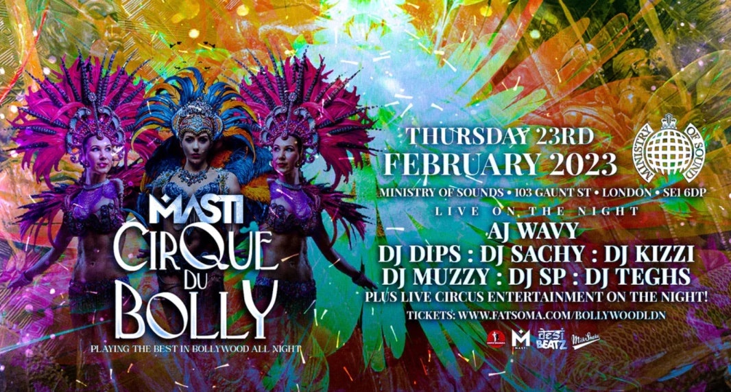 ** SOLD OUT ** MASTI : CIRQUE DU BOLLY! 💃💃💃 London’s Biggest Bollywood Party @ Ministry of Sound