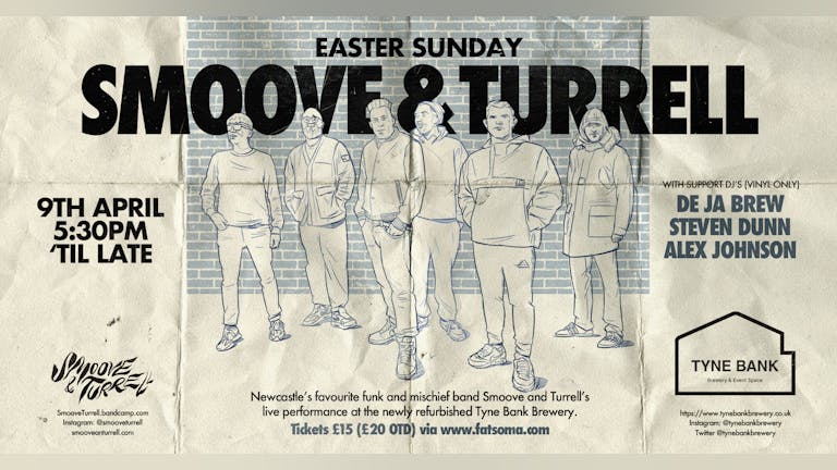 Easter Sunday Tyne Bank Brewery, w/ Smoove & Turrell + Dj Support