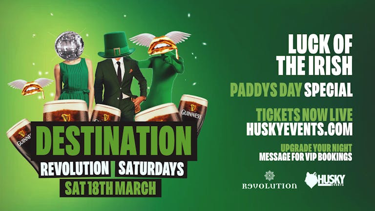 Destination Saturdays x Revolution Brighton ➤ Luck of The Irish Paddy's Special ➤ 18.03.23 