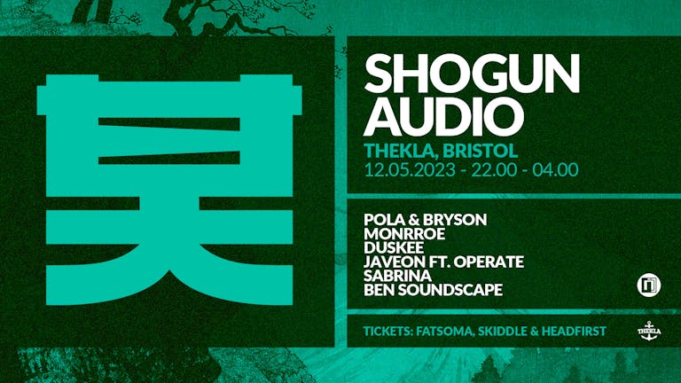 Shogun Audio Bristol - Pola & Bryson / Monrroe / Duskee / Javeon & more