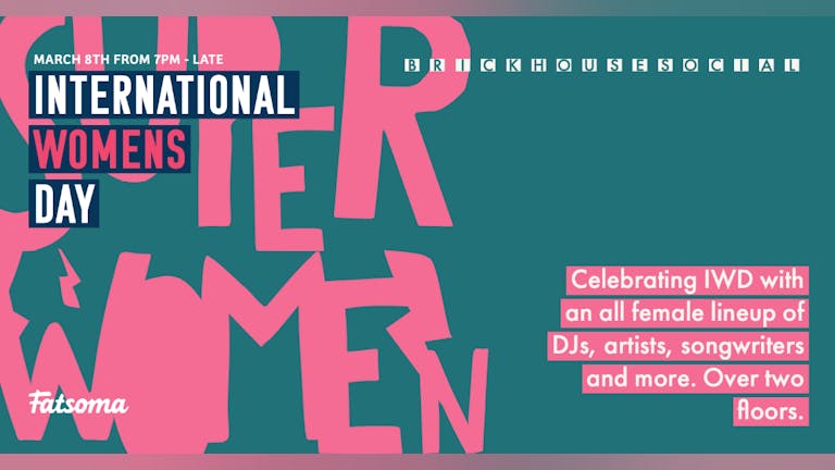 International Women's Day Presents: SuPeR WoMeN! 