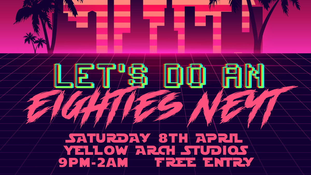 Let’s Do An Eighties Neyt (FREE ENTRY)