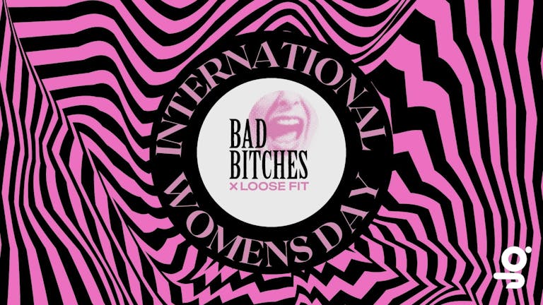 International Women's Day - Bad Bitch Club x Loose Fit