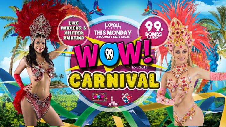 TONIGHT - WOW! Mondays - Carnival!