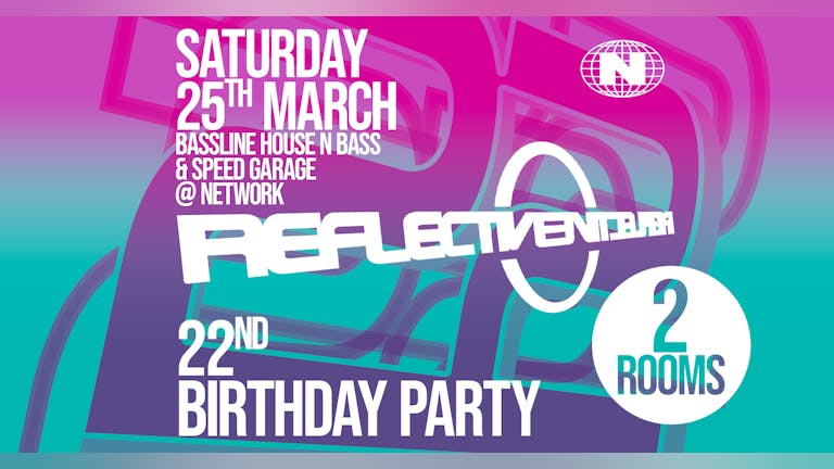 Reflective 'Home Of The Bassline' 22nd Birthday Special