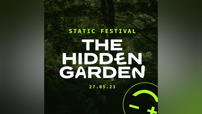 THIS SATURDAY - Static Festival: The Hidden Garden