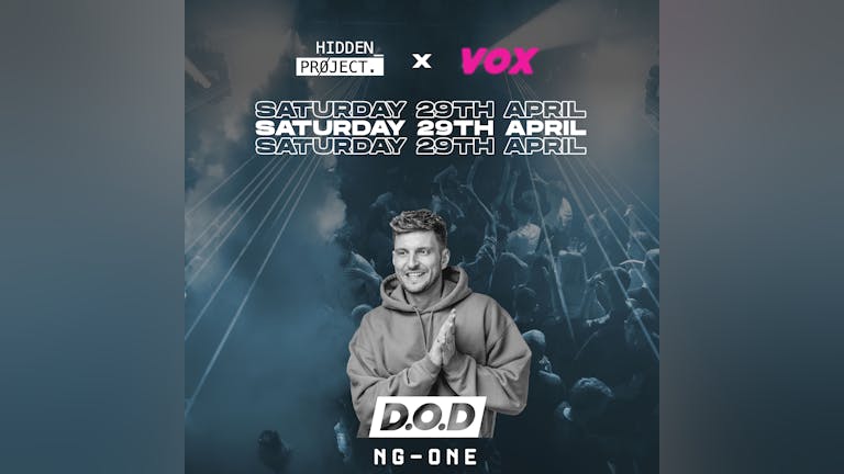 Hidden Project x VOX presents D.O.D [PAYDAY DEAL 5 TICKETS FOR £20] - Saturday 29th April 2023