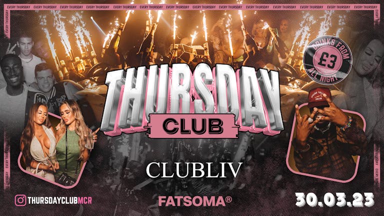 THURSDAY CLUB | CLUB LIV - MCR's FAVOURITE THURSDAY 🌸 DRINKS FROM £3 ALL NIGHT !! FREE TICKETS*