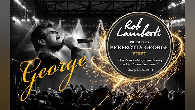 Rob Lamberti presents PERFECTLY GEORGE MICHAEL - THE CHRISTMAS SHOW! 🎅🏼 LAST FEW TICKETS!