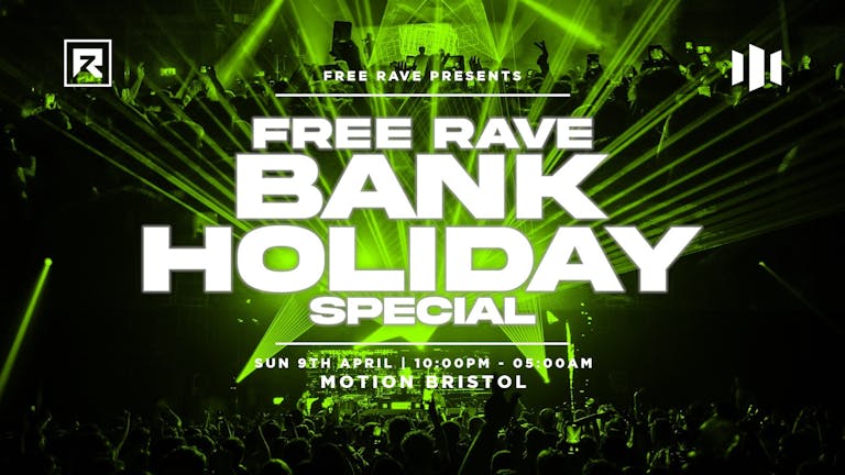 Free Rave - Bank Holiday Special!