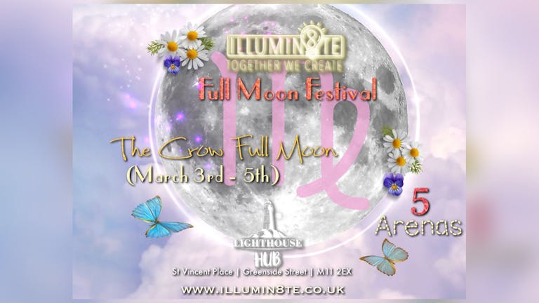 Illumin8te | Crow Full Moon Festival  (Friday 3rd March - Sunday 5th March) @ The Lighthouse Hub MCR 