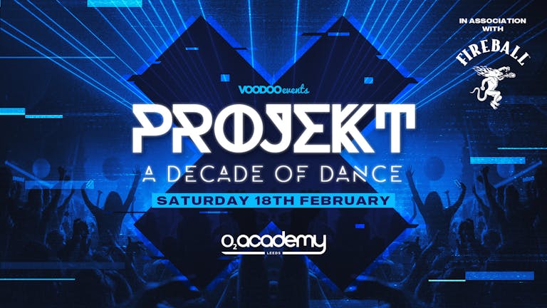 PROJEKT - Saturdays at O2 Academy In Association With Fireball