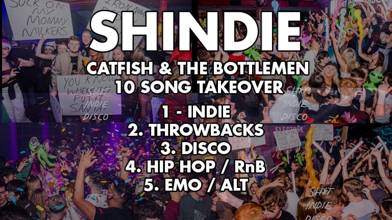 SHINDIE - Shit Indie Disco's NATIONAL PIZZA DAY GIVEAWAY - Floor 1 = Catfish & The Bottlemen Hour Special. Top Floor = UK Rap Hour special !!!! Five floors of Music - Indie / Throwbacks / Emo, Alt & Metal / Hip Hop & RnB / Disco